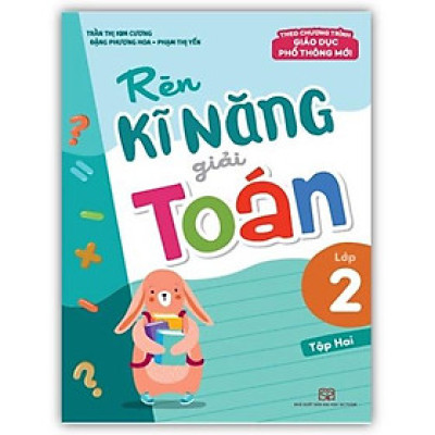 Sách - rèn kỹ năng giải toán lớp 2 - tập 2 ( Biên soạn theo chương trình giáo dục phổ thông mới )