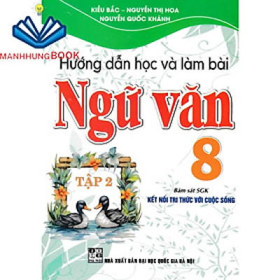 Sách - Hướng Dẫn Học Và Làm Bài Làm Văn Ngữ Văn 8 Tập 2 ( Bám sát SGK Kết Nối Tri Thức Với Cuộc Sống )