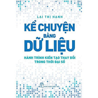 Kể Chuyện Bằng Dữ Liệu - Hành Trình Kiến Tạo Thay Đổi Trong Thời Đại Số