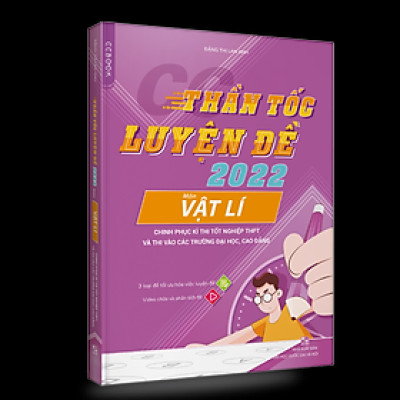 Sách Thần tốc luyện đề 2022 môn Vật Lí