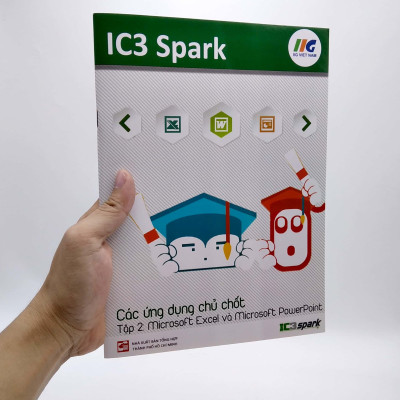 IC3 Spark - Các Ứng Dụng Chủ Chốt - Tập 2: Microsoft Excel Và Microsoft PowerPoint