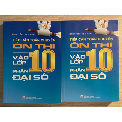 Sách - Tiếp cận toán chuyên ôn thi vào lớp 10 phần đại số