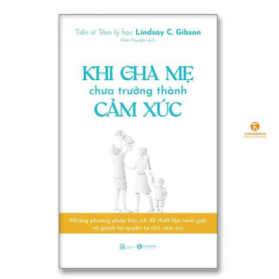 Sách - Khi Cha Mẹ Chưa Trưởng Thành Cảm Xúc - Thái Hà Books