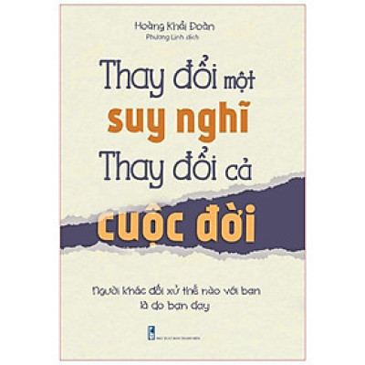 Thay Đổi Một Suy Nghĩ, Thay Đổi Cả Cuộc Đời - Người Khác Đối Xử Thế Nào Với Bạn Là Do Bạn Dạy - Bản Quyền