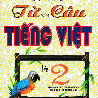 Giúp Em Học Giỏi Từ Và Câu Tiếng Việt Lớp 2 -HA (Theo Chương Trình Giáo Dục Phổ Thông Mới) 