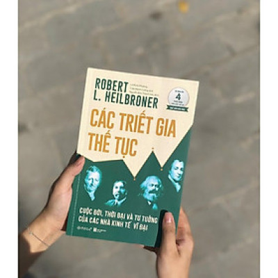 Các Triết Gia Thế Tục: Cuộc đời, thời đại và tư tưởng của các nhà kinh tế vĩ đại - Bản Quyền