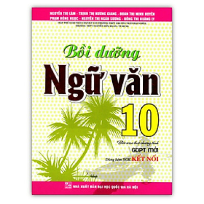 Sách - Bồi Dưỡng Ngữ Văn 10 (Dùng Kèm SGK Kết Nối)