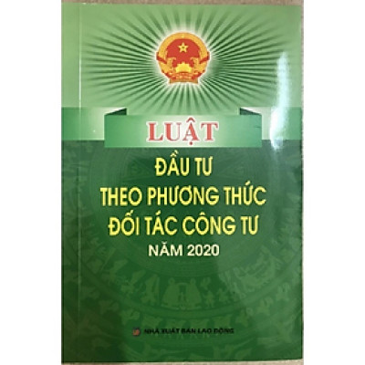 Luật đầu tư theo phương thức đối tác công tư năm 2020 - Nhiều tác giả - NXB Lao động
