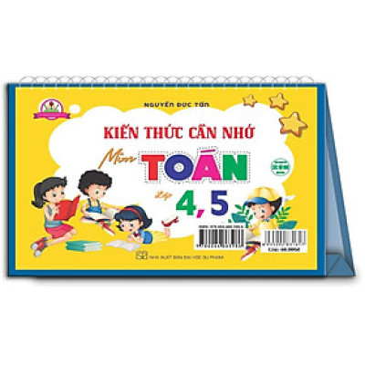 sách - Kiến thức cần nhớ môn Toán lớp 4, lớp 5 (dùng chung cho các bộ SGK hiện hành) HA