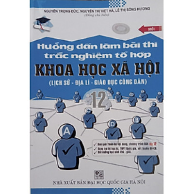 Sách - Hướng Dẫn Làm Bài Thi Tổ Hợp Khoa Học Xã Hội (Lịch Sử - Địa Lí - Giáo Dục Công Dân)