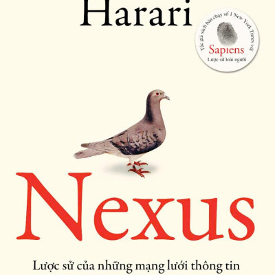 Nexus - Lược Sử Của Những Mạng Lưới Thông Tin Từ Thời Đại Đồ Đá Đến Trí Tuệ Nhân Tạo - Bìa Cứng