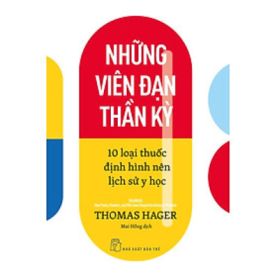 NHỮNG VIÊN ĐẠN THẦN KỲ: 10 LOẠI THUỐC ĐỊNH HÌNH NÊN LỊCH SỬ Y HỌC