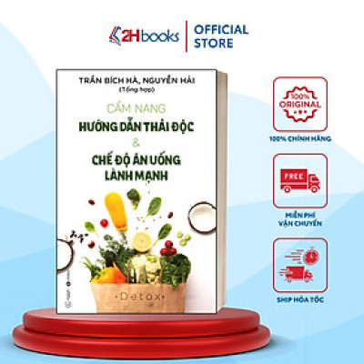 Sách- Cẩm Nang Hướng Dẫn Thải Độc & Chế Độ Ăn Uống Lành Mạnh- Y Học Hiện Đại (Tái Bản 2021)- 2HBooks