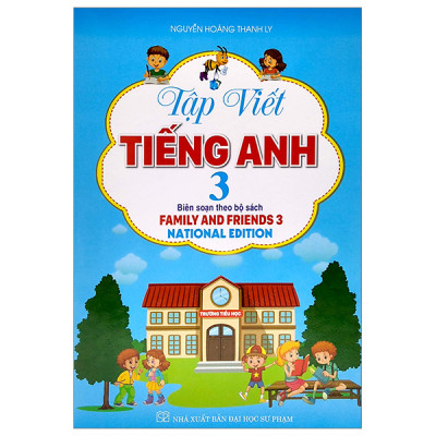 Tập Viết Tiếng Anh 3 - Biên Soạn Theo Bộ Sách Family And Friends 3 National Edition (HA)
