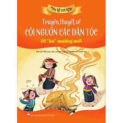 Mẹ kể con nghe: TRUYỀN THUYẾT VỀ CỘI NGUỒN CÁC DÂN TỘC : Đi “ăn” mường mới