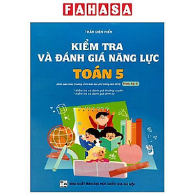 Sách - Kiểm Tra Và Đánh Giá Năng Lực Toán 5 - Học Kì 2