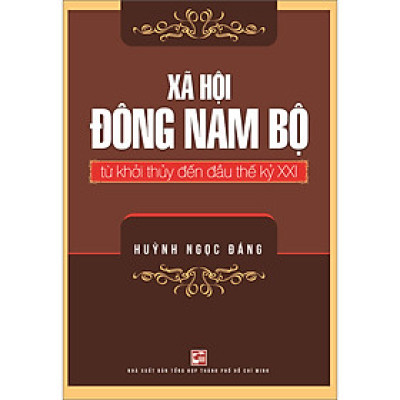 Xã hội Đông Nam Bộ từ khởi thủy đến đầu thế kỷ XXI