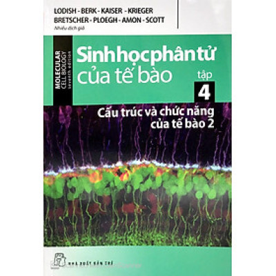 Sinh Học Phân Tử Của Tế Bào: Tập 4 - Cấu Trúc Và Chức Năng Của Tế Bào - Phần 2 (Tái Bản)