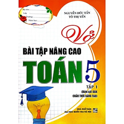 Sách - Vở Bài Tập Nâng Cao Toán 5 Tập 1 (Bám Sát SGK Chân Trời Sáng Tạo)