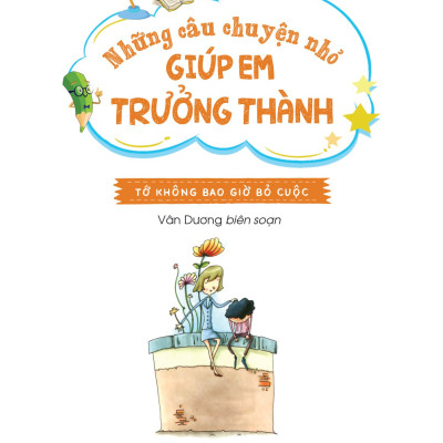 Những Câu Chuyện Nhỏ Giúp Em Trưởng Thành - Tớ Không Bao Giờ Bỏ Cuộc