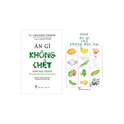 Combo Ăn Gì Cho Không Độc Hại + Ăn Gì Không Chết - Sức Mạnh Chữa Lành Của Thực Phẩm_TRE