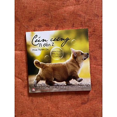 Cún cưng A đến Z - Những bí quyết giúp cún cưng khỏe mạnh và hạnh phúc