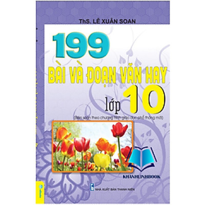 Sách - 199 Bài Và Đoạn Văn Hay Lớp 10 Biên Soạn Theo Chương Trình GDPT mới