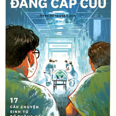 Đang Cấp Cứu - 17 Câu Chuyện Sinh Tử Từ Phòng Cấp Cứu