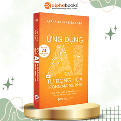 Combo/Lẻ Sách AI Thực Chiến: Ứng Dụng AI Trong Giáo Dục + Ứng Dụng AI Trong Thiết Kế Hình Ảnh + Ứng Dụng AI Và Tự Động Hóa Trong Marketing + Không Ai Cản Được AI + Life 3.0 - Loài Người Trong Kỷ Nguyên Trí Tuệ Nhân Tạo - Alpha Books