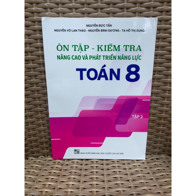 Sách - Ôn Tập - Kiểm Tra Nâng Cao Và Phát Triển Năng Lực Toán 8 - tập 2