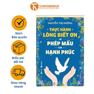 Sách - Thực hành lòng biết ơn là phép mầu của hạnh phúc