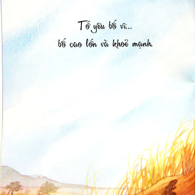 Những Lời Yêu Thương Của Con Trẻ Dành Tặng Các Bố - Vì Sao Tớ Yêu Bố (Tái Bản 2024)