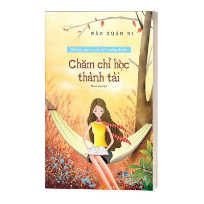 Những Câu Chuyện Để Trưởng Thành - Chăm Chỉ Học Thành Tài