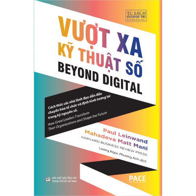 Vượt Xa Kỹ Thuật Số (Beyond Digital) - Paul Leinwand và Mahadeva Matt Mani - PACE Books