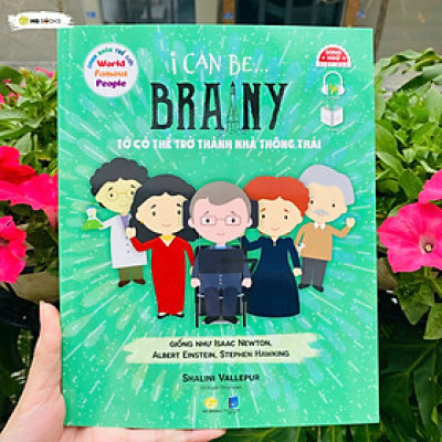 Sách song ngữ Danh nhân Thế giới – World Famous People: I Can Be Brainy– Tớ có thể trở thành nhà thông thái, tặng file nghe tiếng Anh