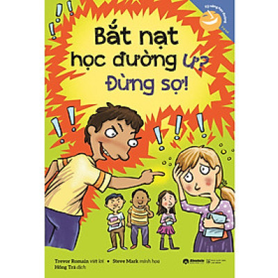 Sách - Kỹ Năng Học Đường - Bắt Nạt Học Đường Ư? Đừng Sợ!