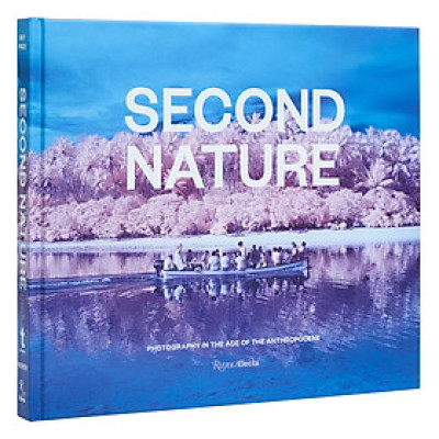 Second Nature : Photography in the Age of the Anthropocene 