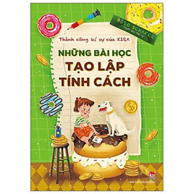 Thành Công Kí Sự Của Kira - Những Bài Học Tạo Lập Tính Cách (Tái Bản 2020)