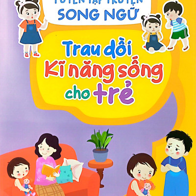 Tuyển Tập Truyện Song Ngữ - Trau Dồi Kĩ Năng Sống Cho Trẻ