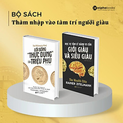 Bộ Sách Thâm Nhập Vào Tâm Trí Người Giàu: Lối Sống "Thực Dụng" Của Triệu Phú + Đọc Vị Tâm Lý Hành Vi Của Giới Giàu Và Giới Siêu Giàu (Alpha Books)
