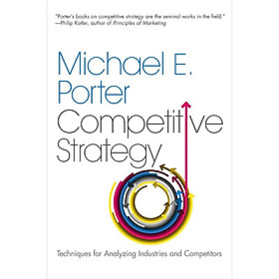 Sách - Competitive Strategy: Techniques for Analyzing Industries and Competitors by Michael E. Porter