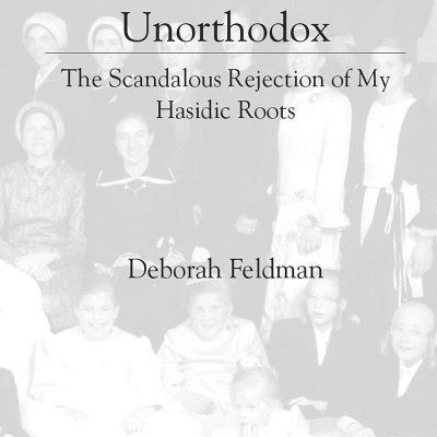 Unorthodox: The Scandalous Rejection Of My Hasidic Roots