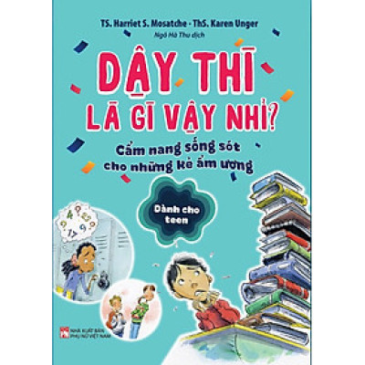 Dậy Thì Là Gì Vậy Nhỉ? – Cẩm Nang Sống Sót Cho Những Kẻ Ẩm Ương