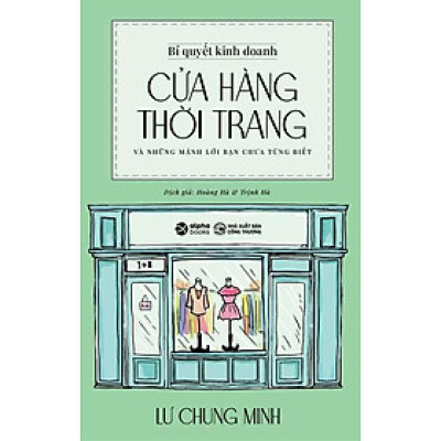 Bí Quyết Kinh Doanh Cửa Hàng Thời Trang Và Những Mánh Lới Bạn Chưa Từng Biết (Tái bản năm 2024)