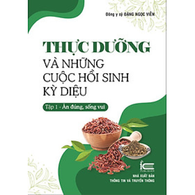 Thực dưỡng và những cuộc hồi sinh kỳ diệu - Tập 1: Ăn đúng, sống vui