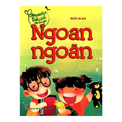 Gieo Mầm Tính Cách Cho Bé Yêu - Ngoan Ngoãn