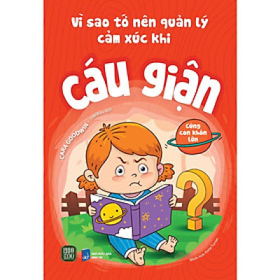 Vì Sao Tớ Nên Quản Lý Cảm Xúc Khi Cáu Giân - Bản Quyền