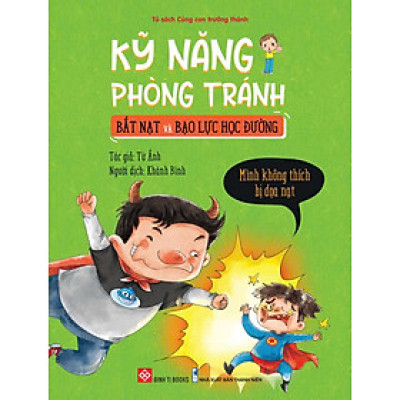 Sách - Kỹ năng phòng tránh bắt nạt và bạo lực học đường - Đinh Tị Books
