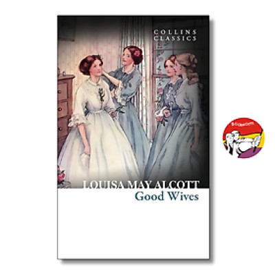 Sách - Good Wives (Collins Classics) by Louisa May Alcott - Văn Học Kinh Điển, Tiếng Anh \ English Classic Novel 