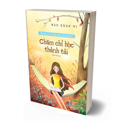 Những Câu Chuyện Để Trưởng Thành - Chăm Chỉ Học Thành Tài